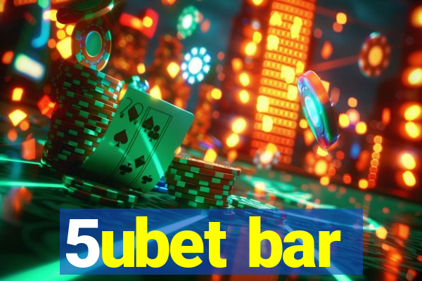 5ubet bar